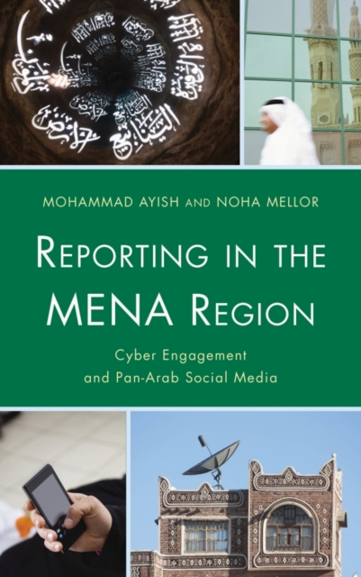 Reporting in the MENA Region : Cyber Engagement and Pan-Arab Social Media, Hardback Book