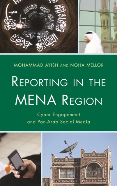 Reporting in the MENA Region : Cyber Engagement and Pan-Arab Social Media, EPUB eBook