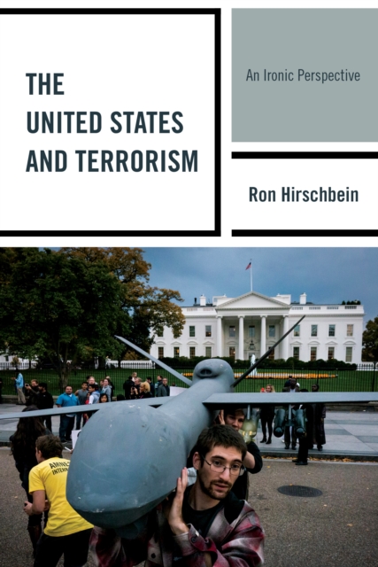 The United States and Terrorism : An Ironic Perspective, Hardback Book