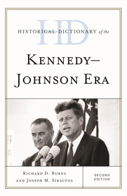 Historical Dictionary of the Kennedy-Johnson Era, EPUB eBook