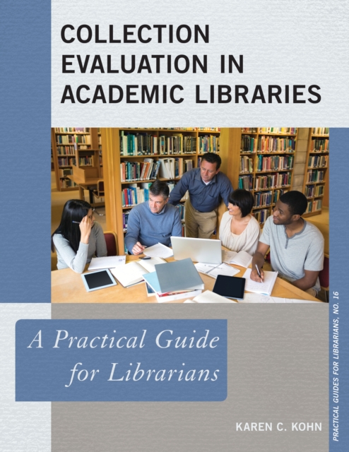 Collection Evaluation in Academic Libraries : A Practical Guide for Librarians, Paperback / softback Book