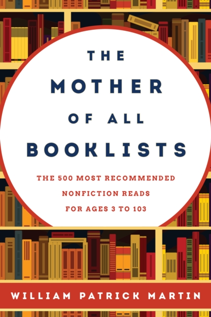 The Mother of All Booklists : The 500 Most Recommended Nonfiction Reads for Ages 3 to 103, Hardback Book