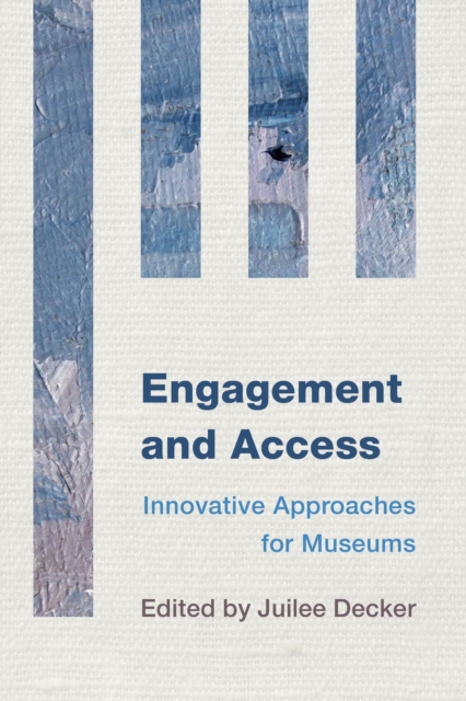 Engagement and Access : Innovative Approaches for Museums, Paperback / softback Book