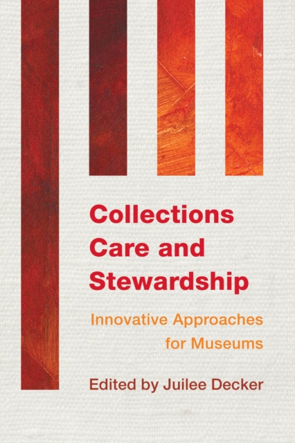 Collections Care and Stewardship : Innovative Approaches for Museums, EPUB eBook