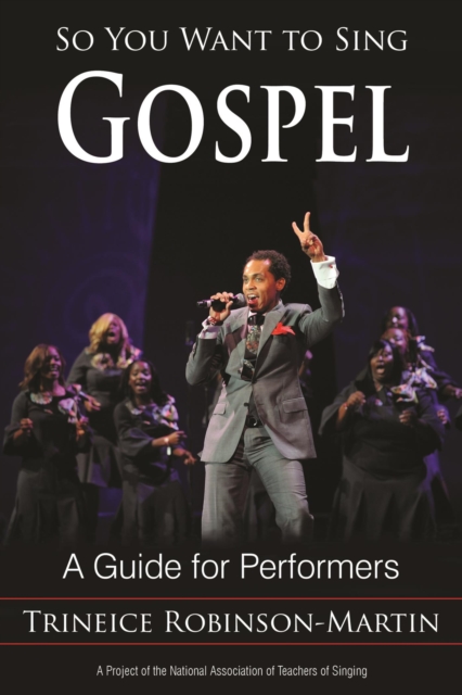 So You Want to Sing Gospel : A Guide for Performers, EPUB eBook