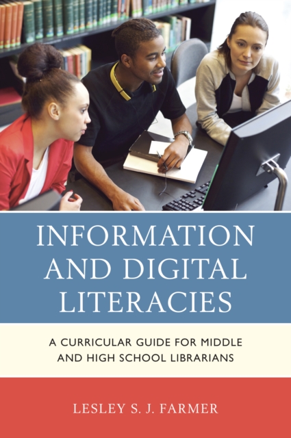 Information and Digital Literacies : A Curricular Guide for Middle and High School Librarians, Hardback Book