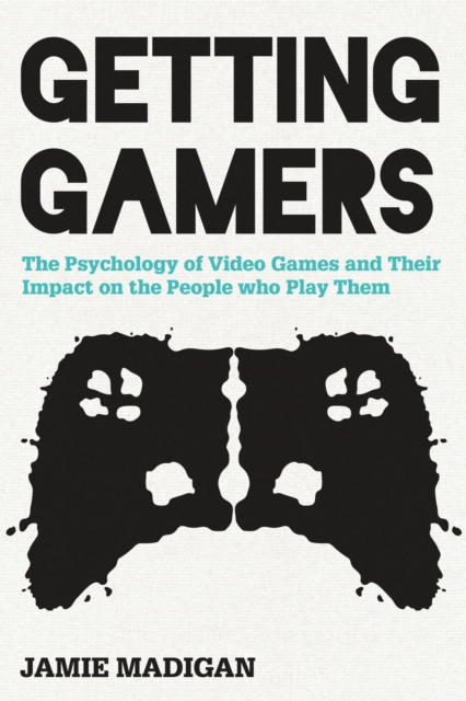 Getting Gamers : The Psychology of Video Games and Their Impact on the People who Play Them, EPUB eBook