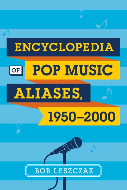 Encyclopedia of Pop Music Aliases, 1950-2000, EPUB eBook