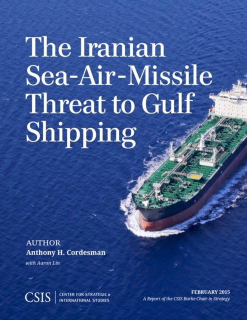 The Iranian Sea-Air-Missile Threat to Gulf Shipping, Paperback / softback Book