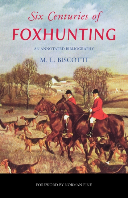 Six Centuries of Foxhunting : An Annotated Bibliography, EPUB eBook