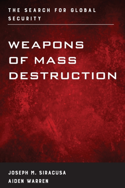 Weapons of Mass Destruction : The Search for Global Security, Paperback / softback Book