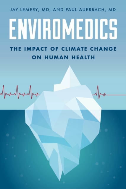 Enviromedics : The Impact of Climate Change on Human Health, Hardback Book
