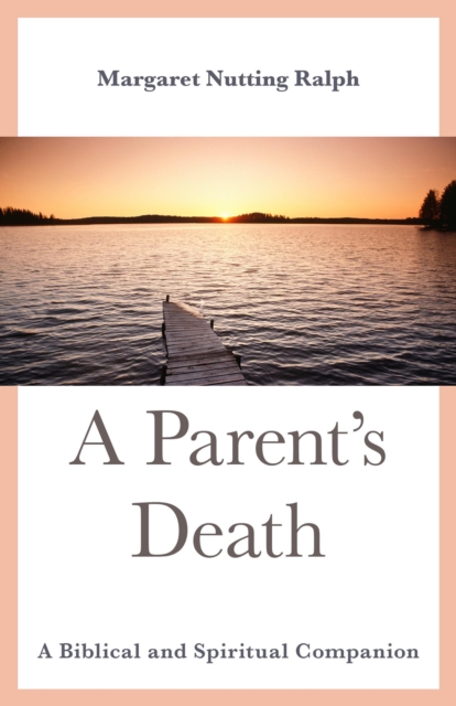 A Parent's Death : A Biblical and Spiritual Companion, Hardback Book