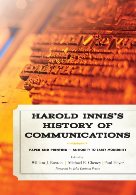 Harold Innis's History of Communications : Paper and Printing-Antiquity to Early Modernity, EPUB eBook