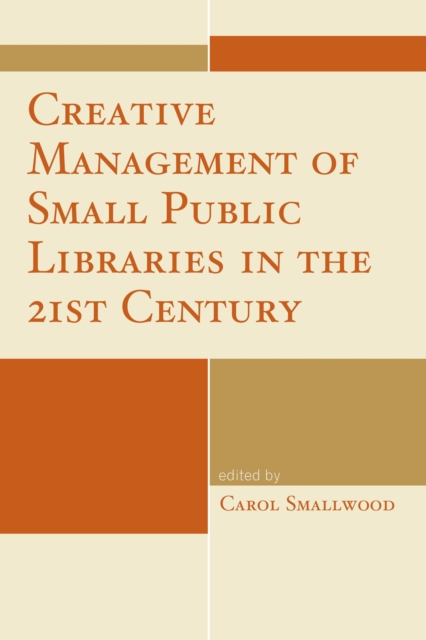 Creative Management of Small Public Libraries in the 21st Century, Paperback / softback Book