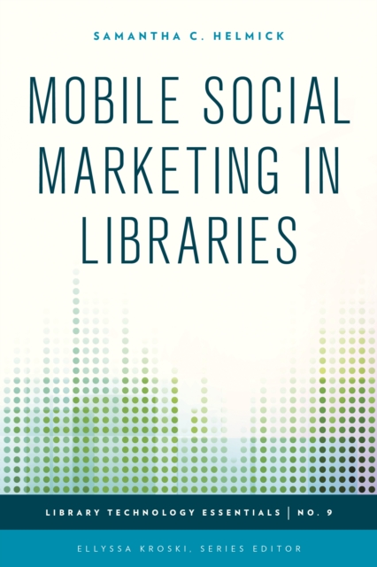 Mobile Social Marketing in Libraries, Hardback Book