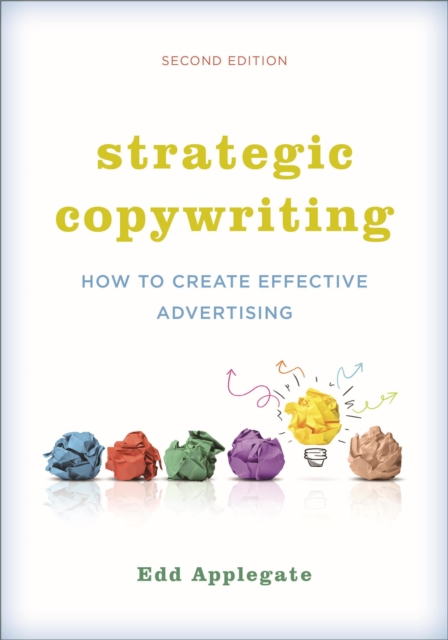 Strategic Copywriting : How to Create Effective Advertising, Hardback Book