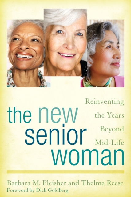The New Senior Woman : Reinventing the Years Beyond Mid-Life, Paperback / softback Book