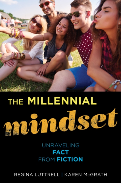 The Millennial Mindset : Unraveling Fact from Fiction, Hardback Book