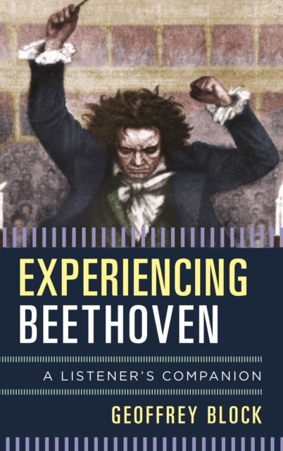 Experiencing Beethoven : A Listener's Companion, Hardback Book