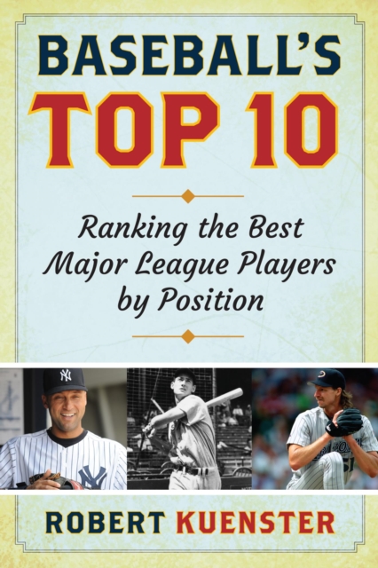 Baseball's Top 10 : Ranking the Best Major League Players by Position, EPUB eBook
