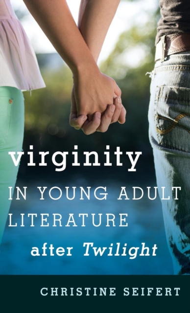 Virginity in Young Adult Literature after Twilight, Hardback Book