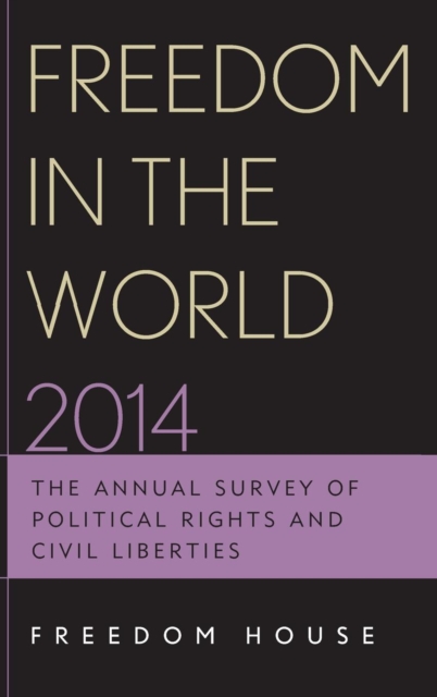 Freedom in the World 2014 : The Annual Survey of Political Rights and Civil Liberties, Hardback Book
