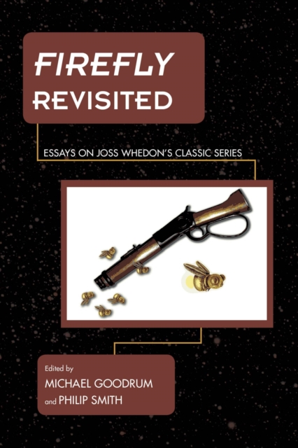 Firefly Revisited : Essays on Joss Whedon's Classic Series, EPUB eBook