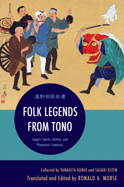 Folk Legends from Tono : Japan's Spirits, Deities, and Phantastic Creatures, Paperback / softback Book