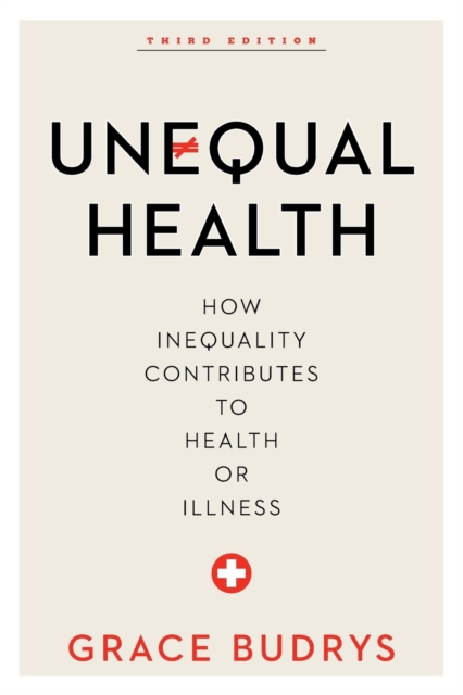 Unequal Health : How Inequality Contributes to Health or Illness, Paperback / softback Book