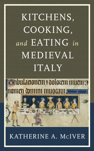 Kitchens, Cooking, and Eating in Medieval Italy, EPUB eBook