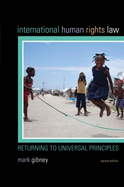 International Human Rights Law : Returning to Universal Principles, Paperback / softback Book