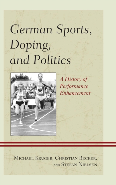German Sports, Doping, and Politics : A History of Performance Enhancement, EPUB eBook