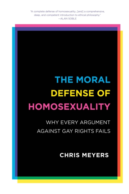 Moral Defense of Homosexuality : Why Every Argument against Gay Rights Fails, EPUB eBook