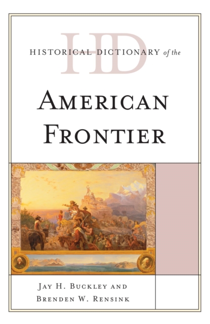 Historical Dictionary of the American Frontier, EPUB eBook