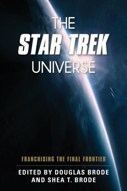 The Star Trek Universe : Franchising the Final Frontier, EPUB eBook
