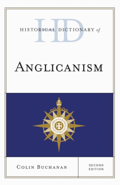 Historical Dictionary of Anglicanism, Hardback Book