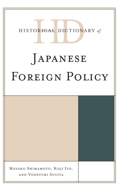 Historical Dictionary of Japanese Foreign Policy, Hardback Book