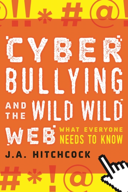 Cyberbullying and the Wild, Wild Web : What You Need to Know, EPUB eBook