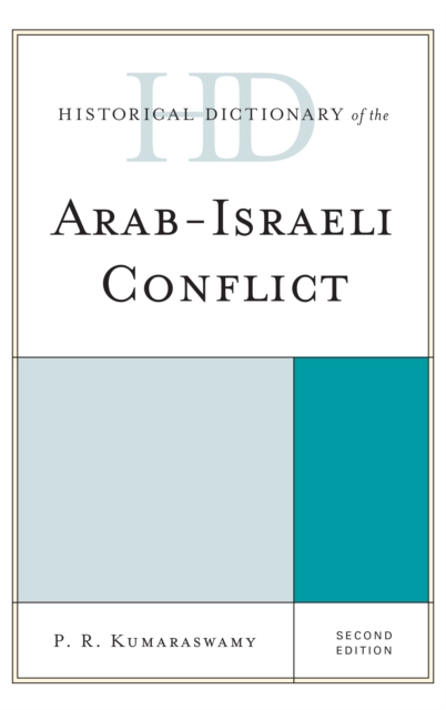 Historical Dictionary of the Arab-Israeli Conflict, Hardback Book