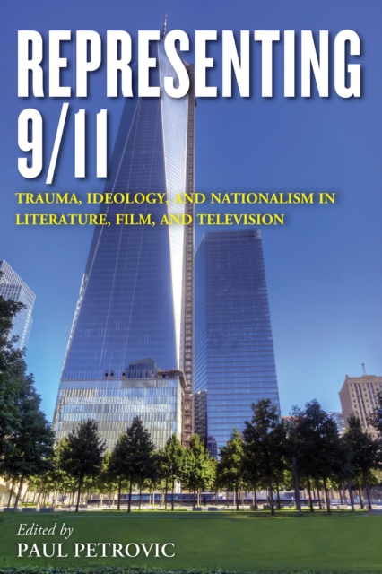 Representing 9/11 : Trauma, Ideology, and Nationalism in Literature, Film, and Television, Hardback Book