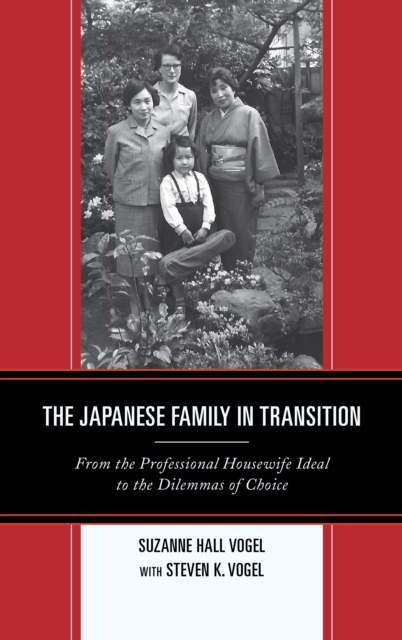The Japanese Family in Transition : From the Professional Housewife Ideal to the Dilemmas of Choice, Paperback / softback Book