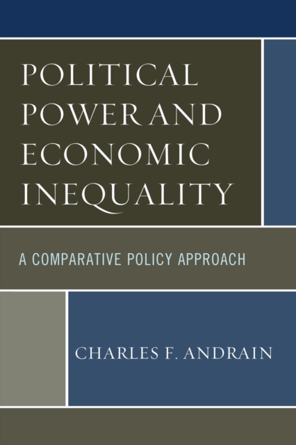 Political Power and Economic Inequality : A Comparative Policy Approach, Paperback / softback Book