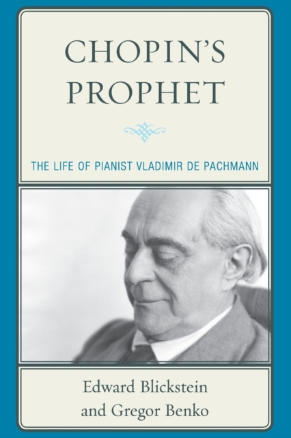 Chopin's Prophet : The Life of Pianist Vladimir de Pachmann, Paperback / softback Book