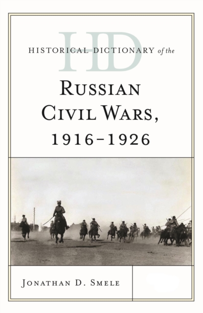 Historical Dictionary of the Russian Civil Wars, 1916-1926, Hardback Book