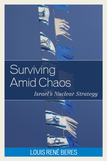 Surviving Amid Chaos : Israel's Nuclear Strategy, Hardback Book