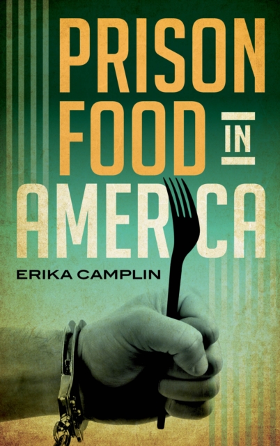 Prison Food in America, Hardback Book