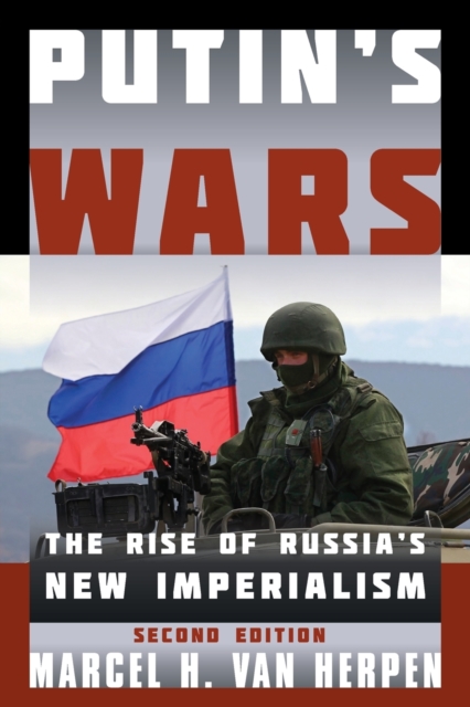 Putin's Wars : The Rise of Russia's New Imperialism, Paperback / softback Book
