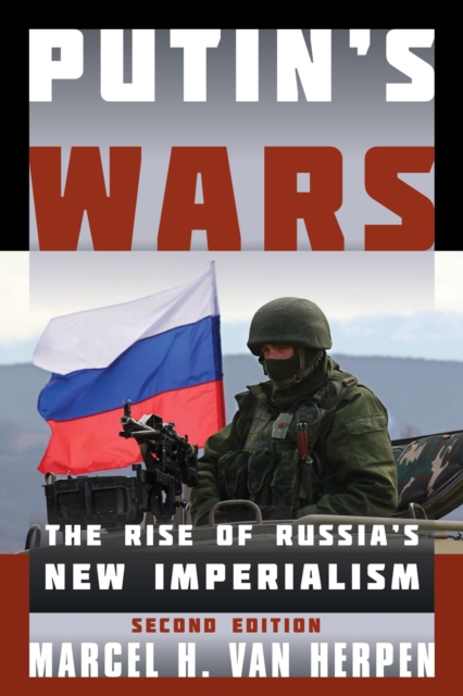 Putin's Wars : The Rise of Russia's New Imperialism, EPUB eBook