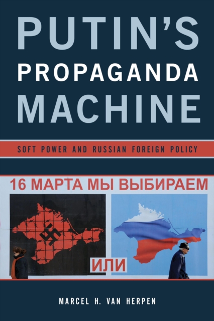 Putin's Propaganda Machine : Soft Power and Russian Foreign Policy, Hardback Book